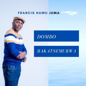 ดาวน์โหลดและฟังเพลง Dombo rakatsemurwa พร้อมเนื้อเพลงจาก Francis Hawu Juma