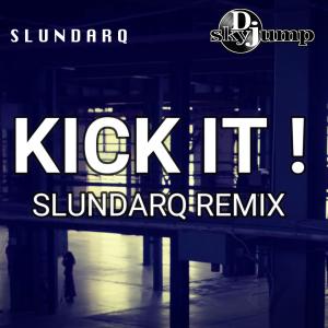 Listen to Kick It! (Slundarq Remix) song with lyrics from D.J. Skyjump