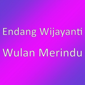 Listen to Wulan Merindu song with lyrics from Endang Wijayanti