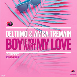 Listen to Boy If You Want My Love (Club Mix) song with lyrics from Deltiimo