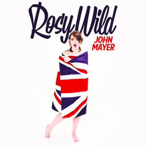 Listen to John Mayer song with lyrics from Rosy Wild