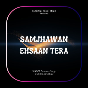 Album Samjhawan / Ehsaan Tera oleh Arijit Singh