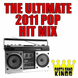 Party Hit Kings的專輯The Ultimate 2011 Pop Hit Mix