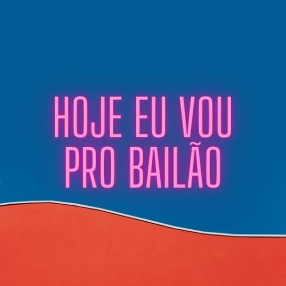 Hoje Eu Vou pro Bailão