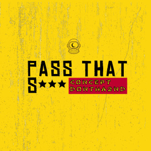 Album Pass That Shit (Explicit) oleh Concept