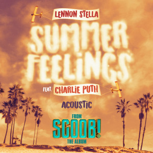 收聽Lennon Stella的Summer Feelings (feat. Charlie Puth) (Acoustic)歌詞歌曲