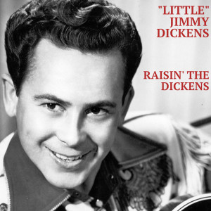 Raisin' The Dickens dari "Little" Jimmy Dickens