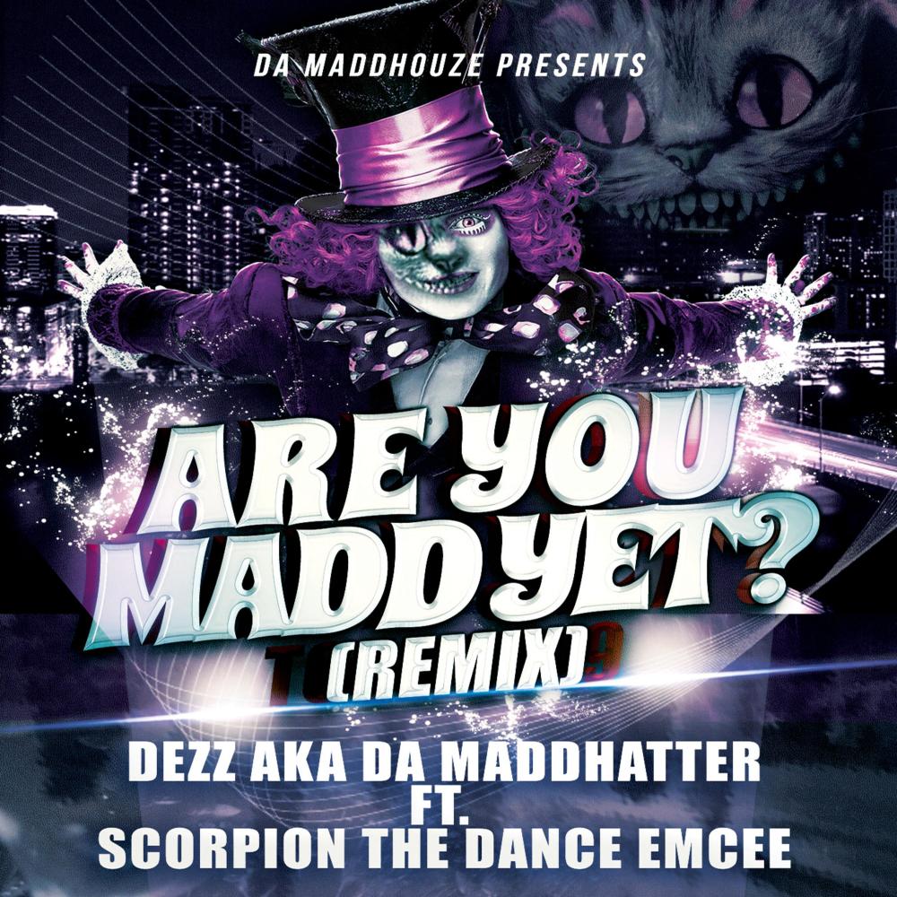 Are You Madd Yet (feat. Scorpion the Dance Emcee) (Remix|Explicit)