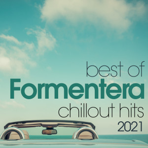 Album Best Of Formentera Chillout Hits 2021 oleh Various Artists