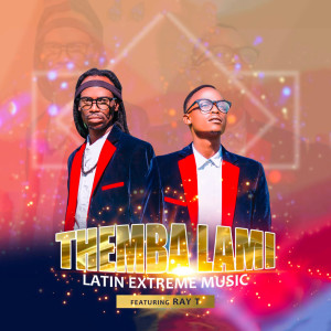 Listen to Themba Lami song with lyrics from Latin Extreme Music