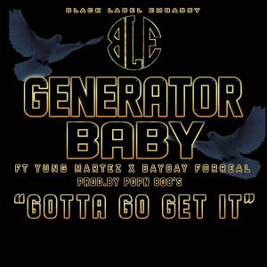 Gotta Go Get It (Explicit) dari Generator Baby
