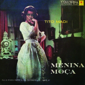 Listen to Menina Moça song with lyrics from Tito Madi
