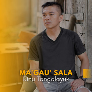 Dengarkan lagu Ma'gau' Sala nyanyian RINU TANGALAYUK dengan lirik