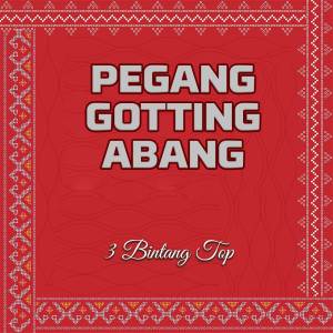 Listen to Pegang Gotting Abang song with lyrics from 3 Bintang Top