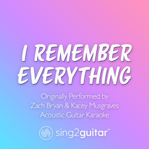 I Remember Everything (Originally Performed by Zach Bryan & Kacey Musgraves) (Acoustic Guitar Karaoke)