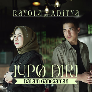 Dengarkan Lupo Diri Dalam Ganggaman lagu dari Rayola dengan lirik