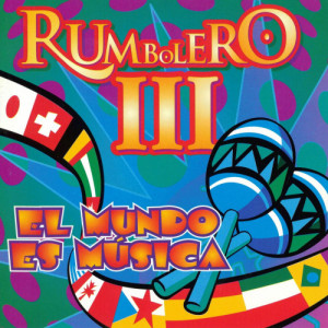 Rumbolero的專輯Rumbolero 3 - el Mundo Es Musica