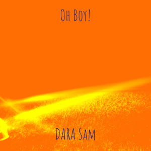 Listen to Oh Boy! song with lyrics from DARA Sam