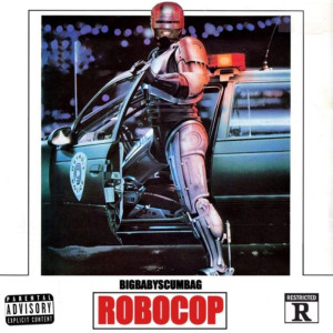 ดาวน์โหลดและฟังเพลง Robocop (Explicit) พร้อมเนื้อเพลงจาก Big Baby Scumbag