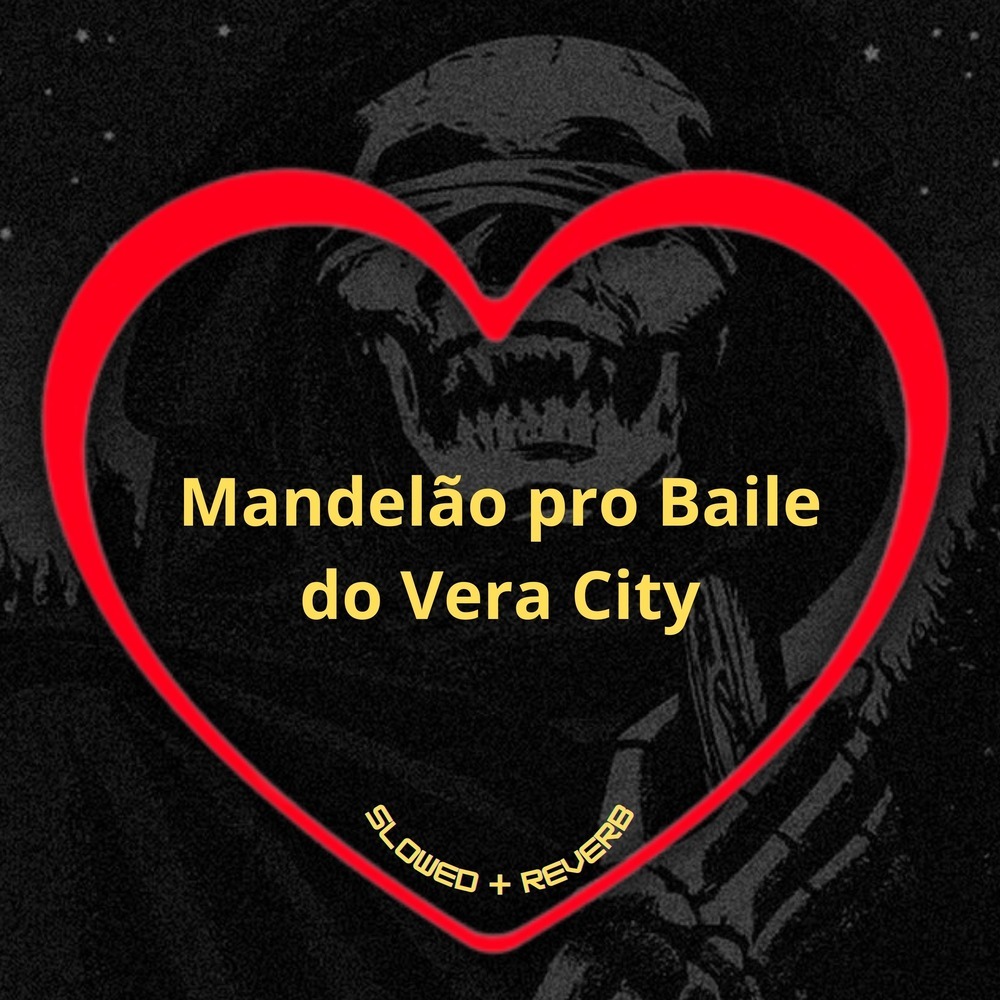 Mandelão pro Baile do Vera City (Slowed + Reverb|Explicit)