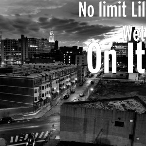 No limit Lil Wet的專輯On It (Explicit)