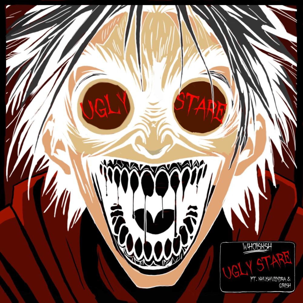 UGLY STARE (feat. Khushvendra & Girish) (Explicit)