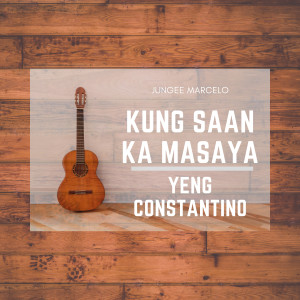 收聽Jungee Marcelo的Kung Saan Ka Masaya歌詞歌曲