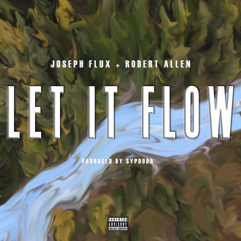 Let It Flow (feat. Joseph Flux & Robert Allen) (Explicit)