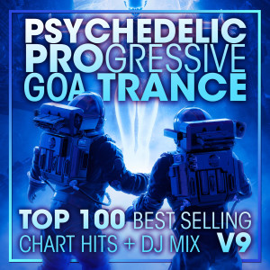 อัลบัม Psychedelic Progressive Goa Trance Top 100 Best Selling Chart Hits + DJ Mix V9 ศิลปิน Psytrance Network