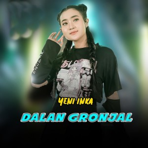 Dengarkan Dalan Gronjal lagu dari Yeni Inka dengan lirik