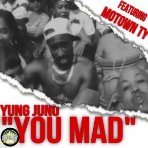 收聽Yung Juno的You Mad (feat. Motown Ty) (Explicit)歌詞歌曲