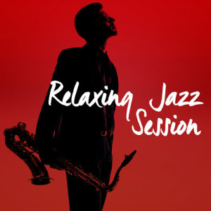 อัลบัม Relaxing Jazz Session ศิลปิน Jazz Relaxation