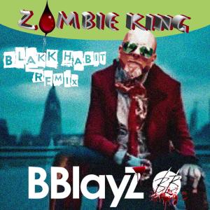 收聽Bblayz的Zombie King (Blakk Habit) (Remix)歌詞歌曲