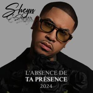 Listen to L'ABSENCE DE TA PRÉSENCE - 2024 song with lyrics from Sheyn
