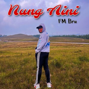 Listen to Nung Aini song with lyrics from Fm Bru