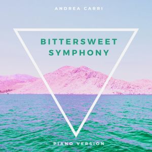 ดาวน์โหลดและฟังเพลง Bittersweet Symphony (Piano Version) พร้อมเนื้อเพลงจาก Andrea Carri