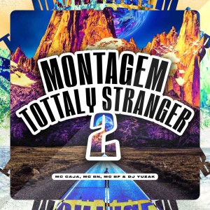 mc cajá的专辑Montagem Totally Stranger 2 (Explicit)