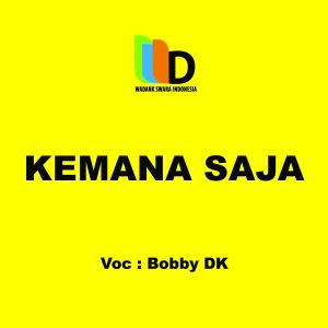 อัลบัม Kemana Saja ศิลปิน BOBBY DK