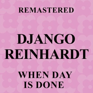 Django Reinhardt的專輯When Day Is Done (Remastered)