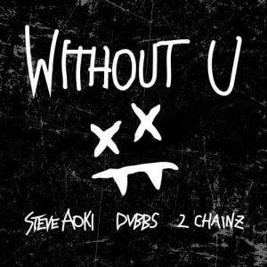 ดาวน์โหลดและฟังเพลง Without U (Explicit) พร้อมเนื้อเพลงจาก Steve Aoki