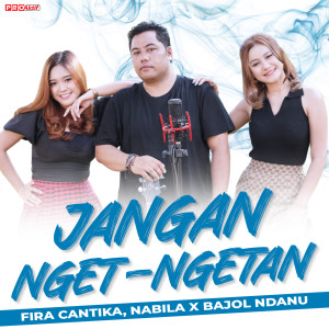 Dengarkan Jangan Nget Ngetan lagu dari Fira Cantika dengan lirik