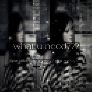 อัลบัม what u need??? (Explicit) ศิลปิน MVJKLAJK