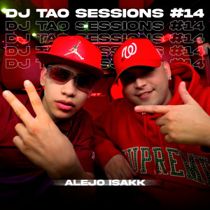ALEJO ISAKK | DJ TAO Turreo Sessions #14 (Explicit)