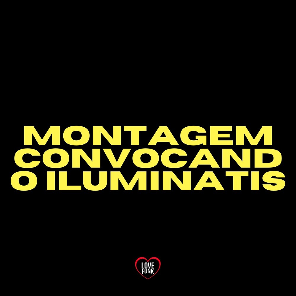Montagem Convocando Iluminatis (Explicit)