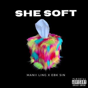 Ebk Sin的專輯She Soft (feat. Manii Ling) (Explicit)