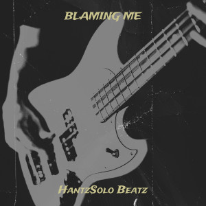 HantzSolo Beatz的專輯Blaming Me