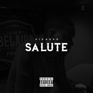 收聽PIKASSO的Salute (Explicit)歌詞歌曲