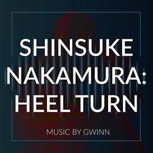 ดาวน์โหลดและฟังเพลง Shinsuke Nakamura: Heel Turn พร้อมเนื้อเพลงจาก Gwinn