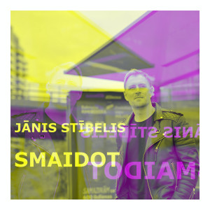Listen to Smaidot song with lyrics from Jānis Stībelis