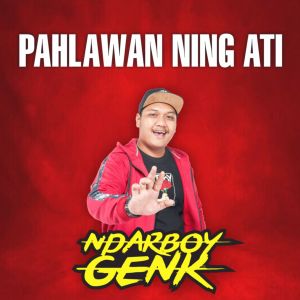 Dengarkan Pahlawan Ning Ati lagu dari Ndarboy Genk dengan lirik